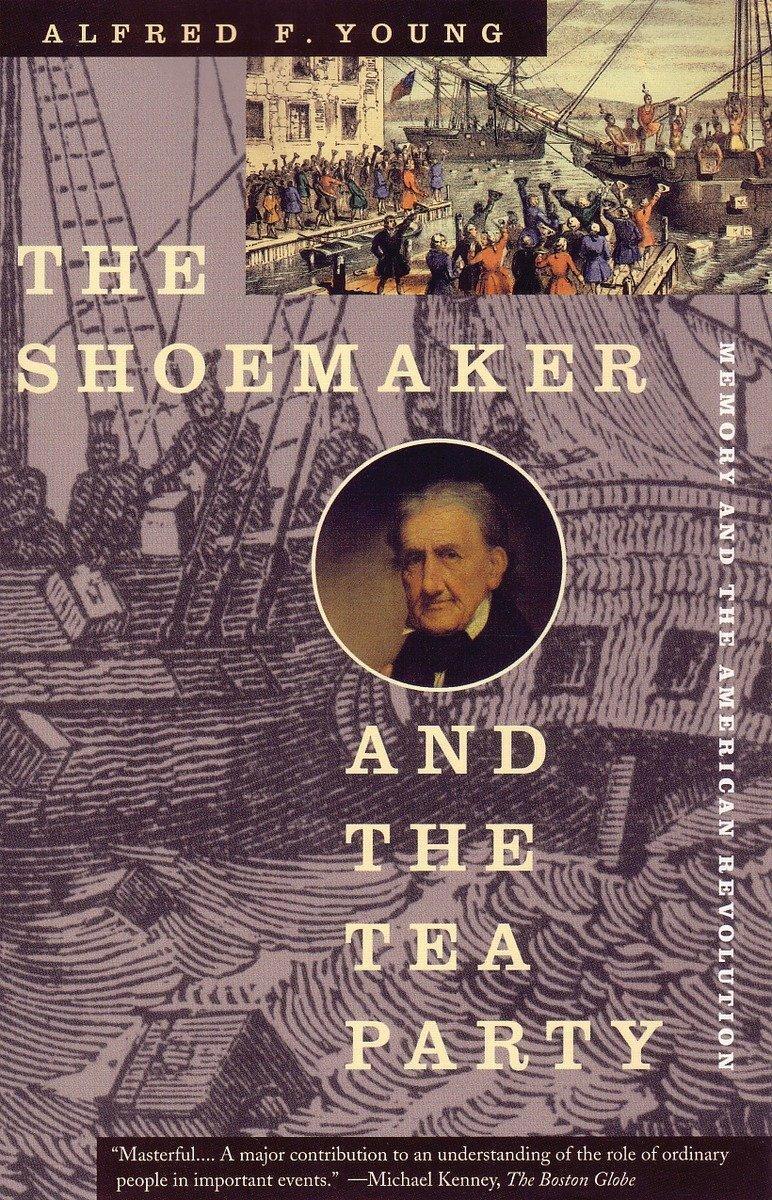 Cover: 9780807054055 | The Shoemaker and the Tea Party | Memory and the American Revolution