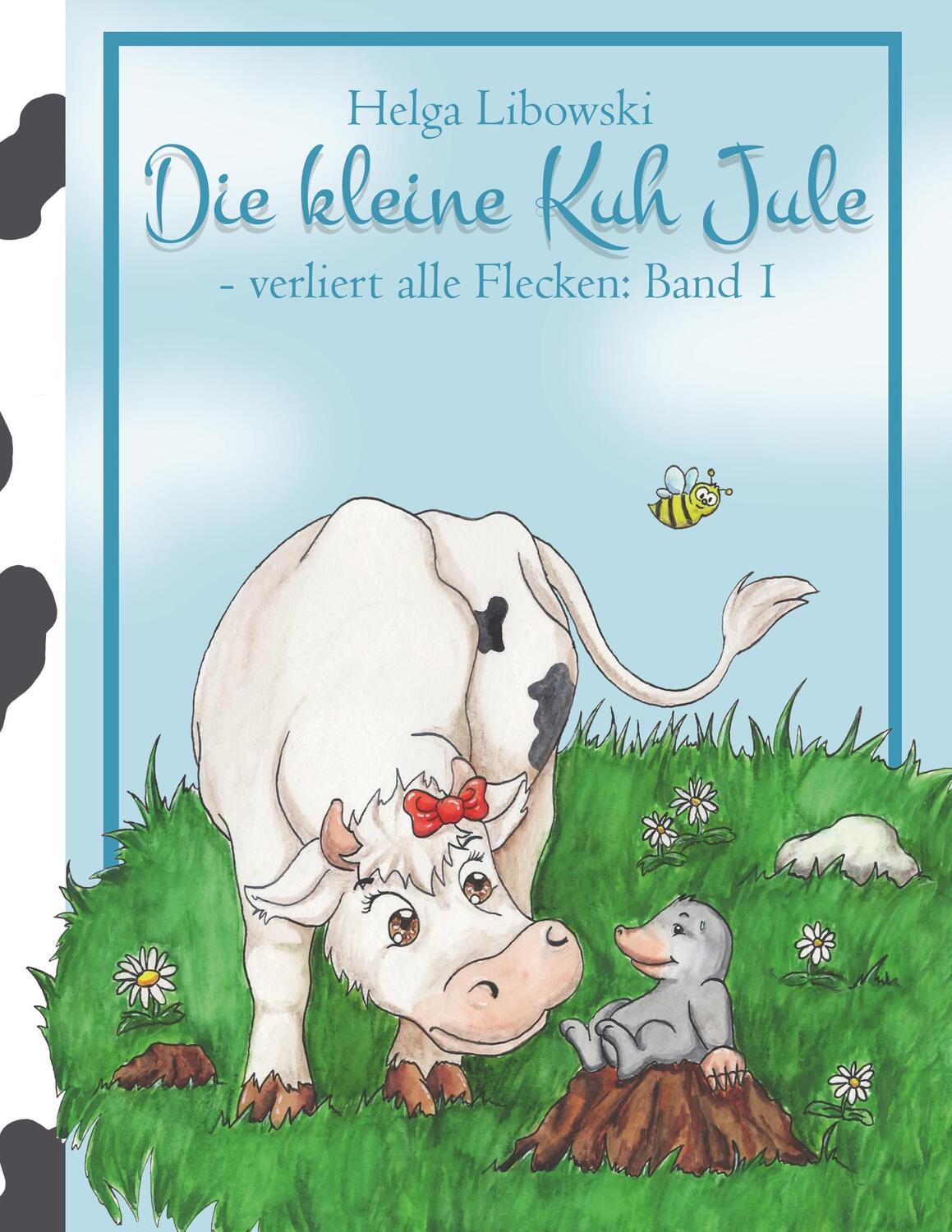 Cover: 9783744818148 | Die kleine Kuh Jule - verliert alle Flecken (Band 1) | Helga Libowski
