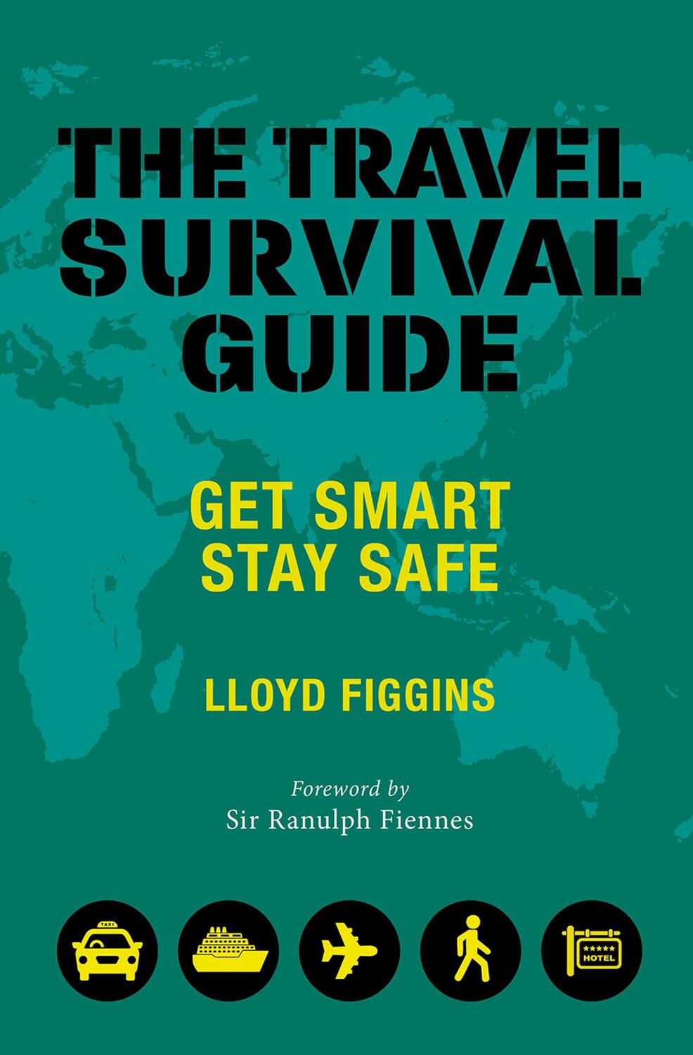 Cover: 9781841657929 | The Travel Survival Guide | Get Smart, Stay Safe | Lloyd Figgins