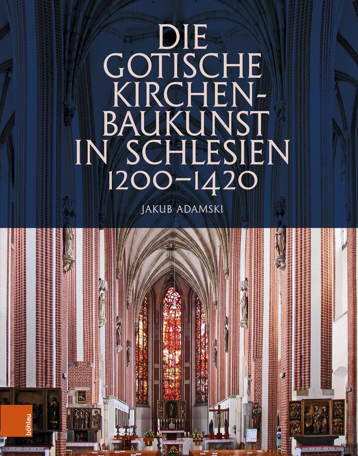 Cover: 9783412530655 | Die gotische Kirchenbaukunst in Schlesien 1200-1420 | Jakub Adamski