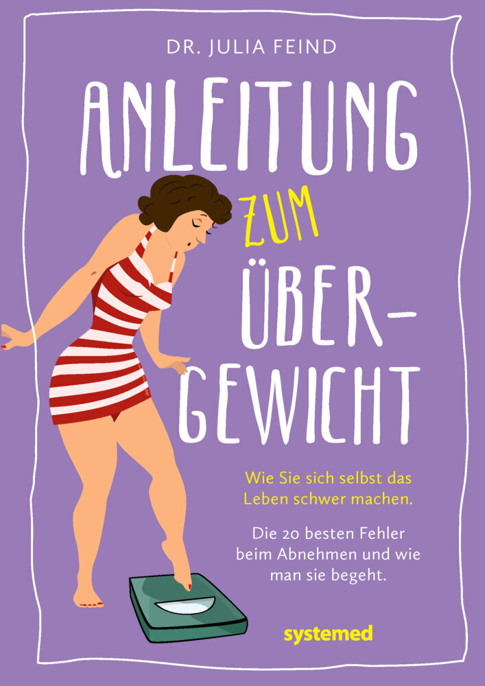 Cover: 9783958140783 | Anleitung zum Übergewicht | Julia Feind | Taschenbuch | 2017 | Riva