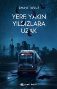 Cover: 9786051736518 | Yere Yakin Yildizlara Uzak | Emine Tavuz | Taschenbuch | Türkisch