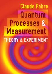 Cover: 9781108477772 | Quantum Processes and Measurement | Claude Fabre | Buch | Gebunden