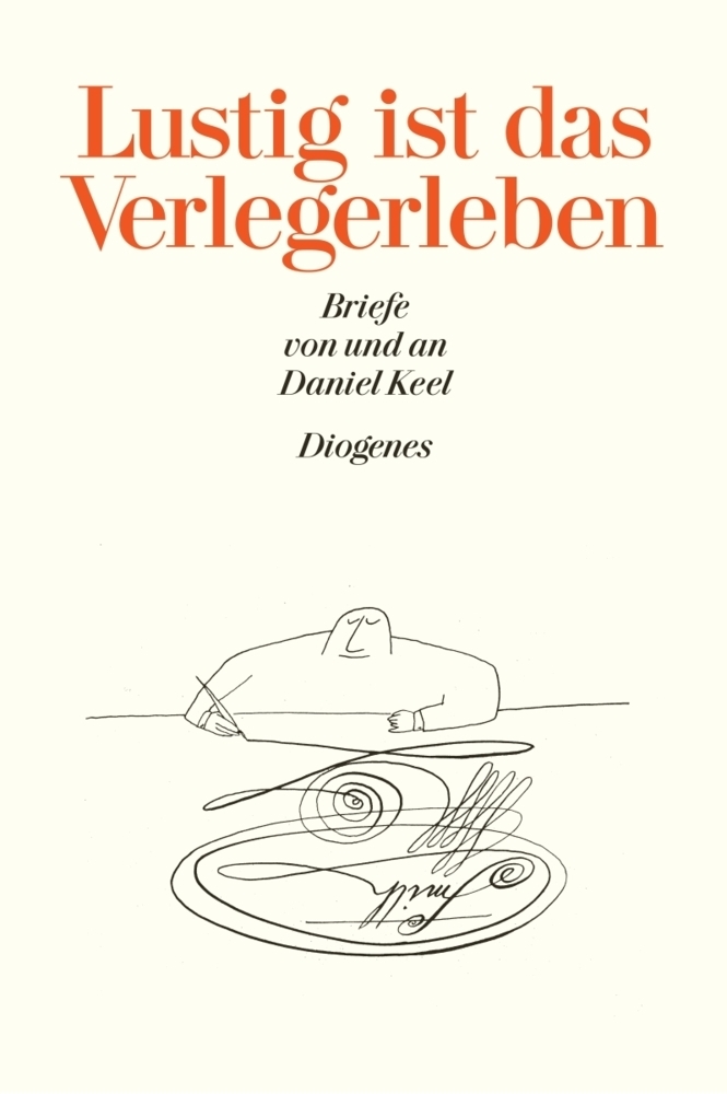 Cover: 9783257056204 | Lustig ist das Verlegerleben | Daniel Keel | Buch | Deutsch | 2010