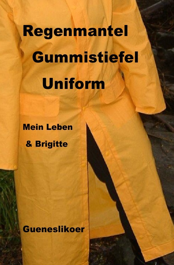 Cover: 9783741839801 | Regenmantel Gummistiefel Uniform | Mein Leben mit Brigitte | Buch