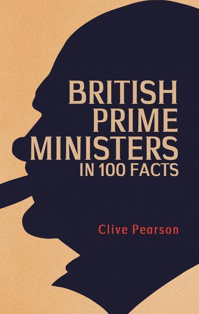 Cover: 9781398109650 | British Prime Ministers in 100 Facts | Clive Pearson | Taschenbuch