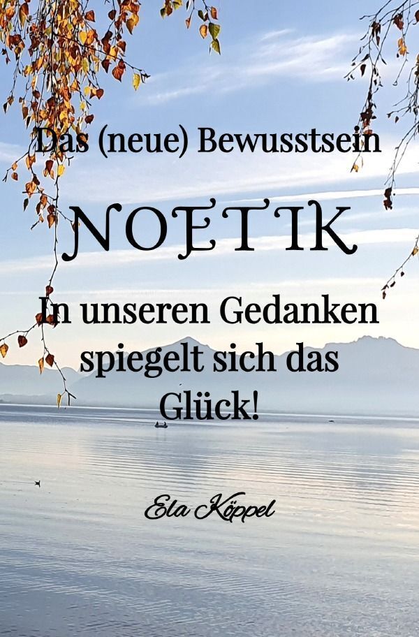 Cover: 9783758468384 | Das (neue) Bewusstsein NOETIK | Ela Köppel | Taschenbuch | 180 S.