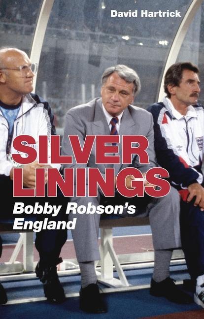 Cover: 9781785317811 | Silver Linings | Bobby Robson's England | David Hartrick | Taschenbuch