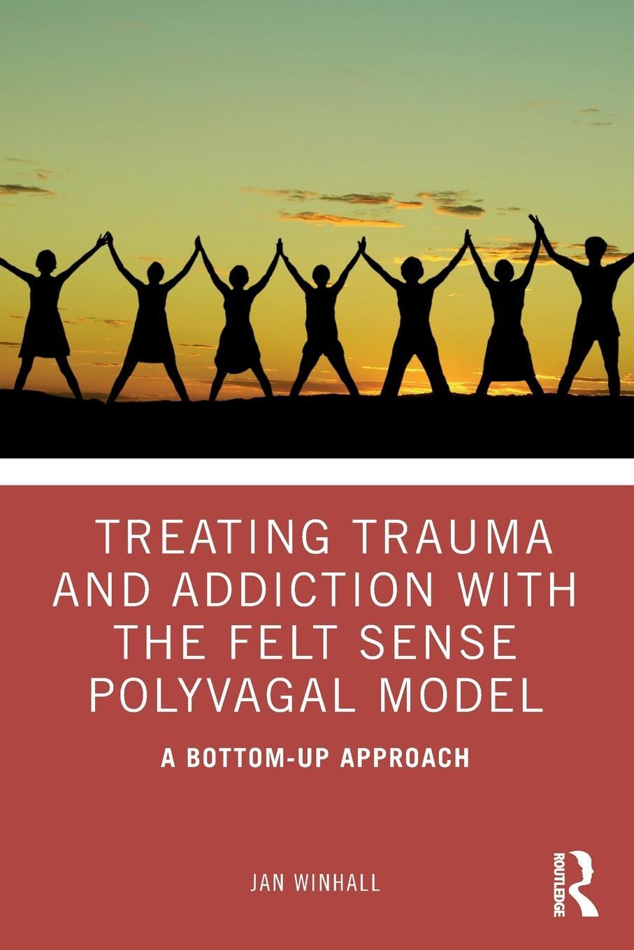 Cover: 9780367408121 | Treating Trauma and Addiction with the Felt Sense Polyvagal Model