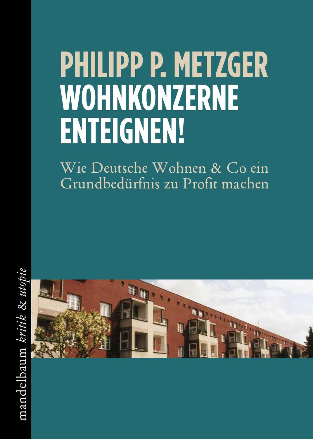 Cover: 9783854766957 | Wohnkonzerne einteignen! | Philipp P. Metzger | Taschenbuch | Deutsch