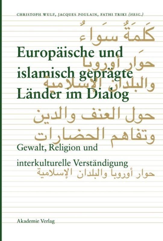 Cover: 9783050042909 | Europäische und islamisch geprägte Länder im Dialog | Wulf (u. a.)