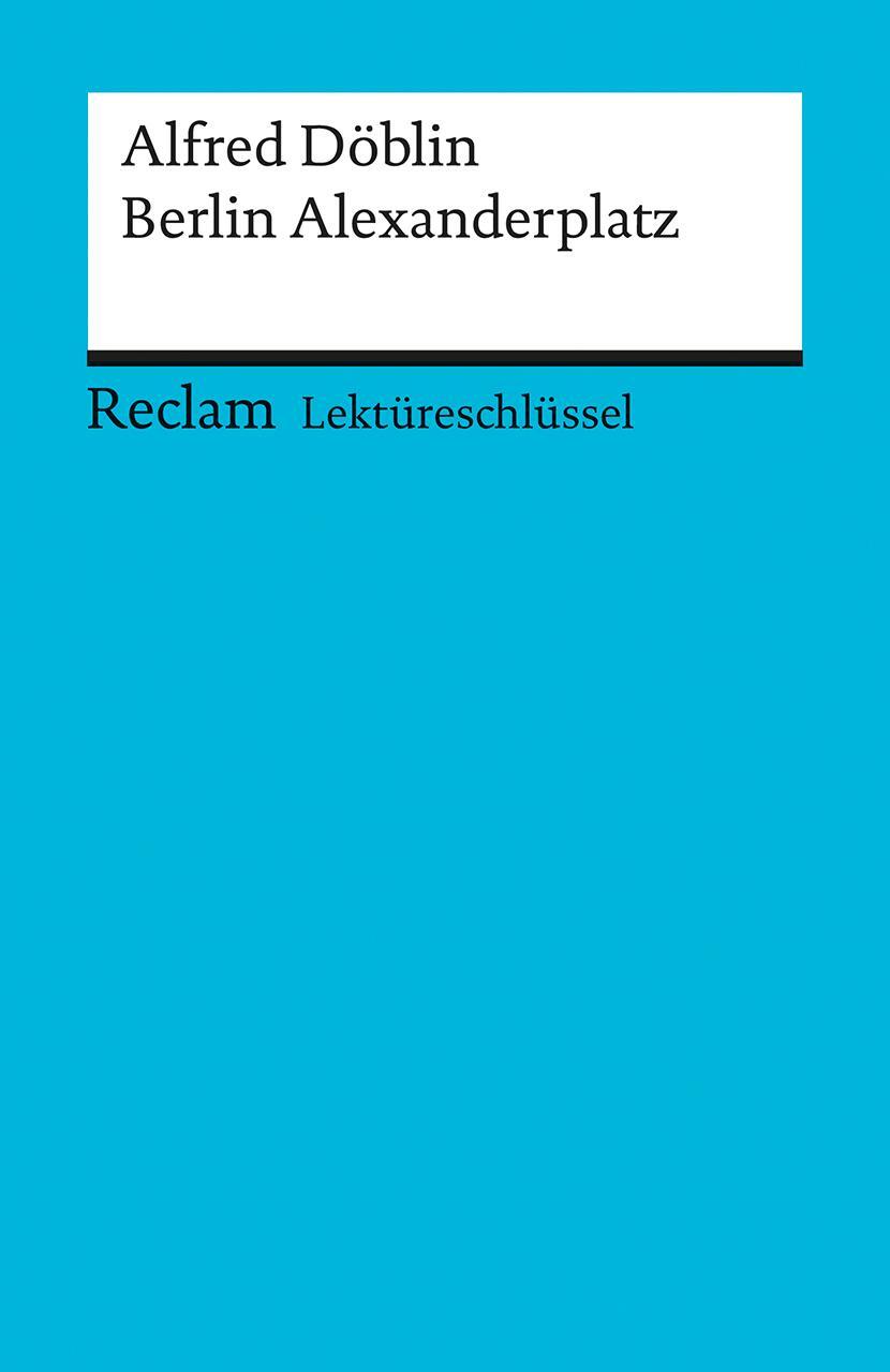 Cover: 9783150153178 | Berlin Alexanderplatz. Lektüreschlüssel für Schüler | Alfred Döblin