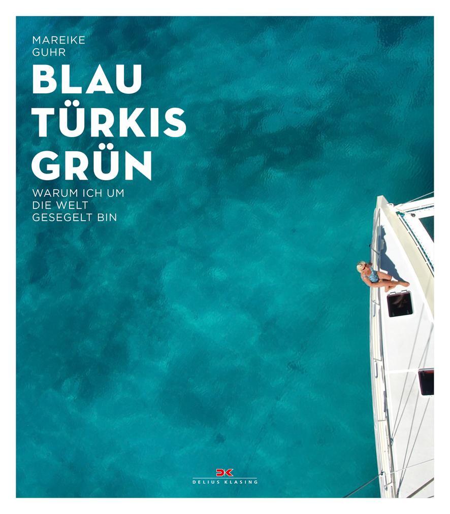 Cover: 9783667114242 | Blau Türkis Grün | Warum ich um die Welt gesegelt bin | Mareike Guhr