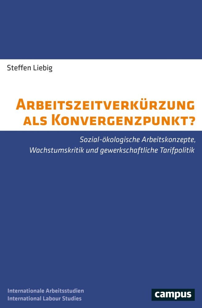 Cover: 9783593514499 | Arbeitszeitverkürzung als Konvergenzpunkt? | Steffen Liebig | Buch