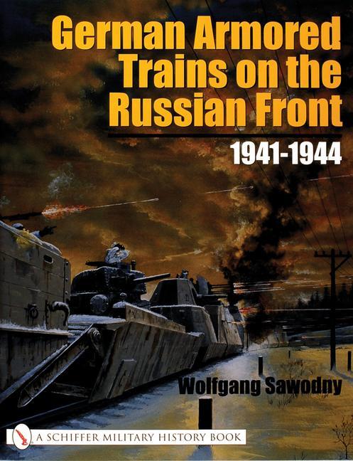Cover: 9780764317835 | German Armored Trains on the Russian Front: 1941-1944 | Sawodny | Buch