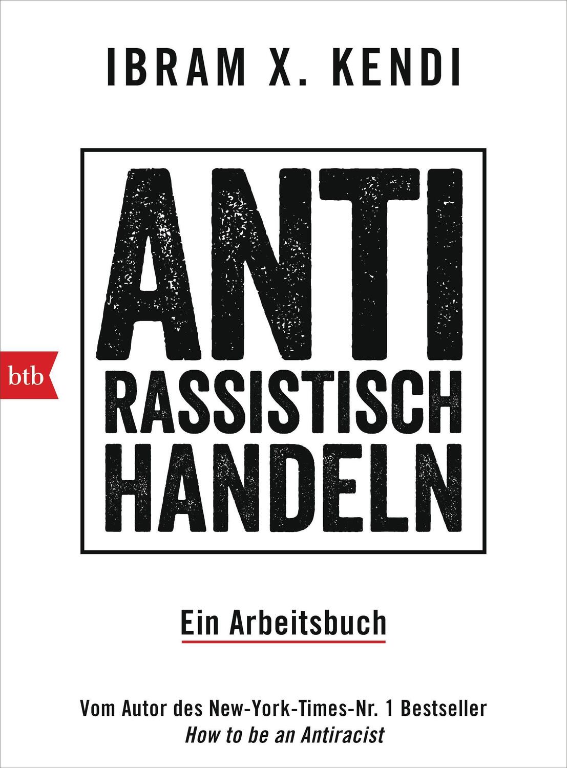 Cover: 9783442771479 | Antirassistisch handeln. | Ein Arbeitsbuch | Ibram X. Kendi | Buch