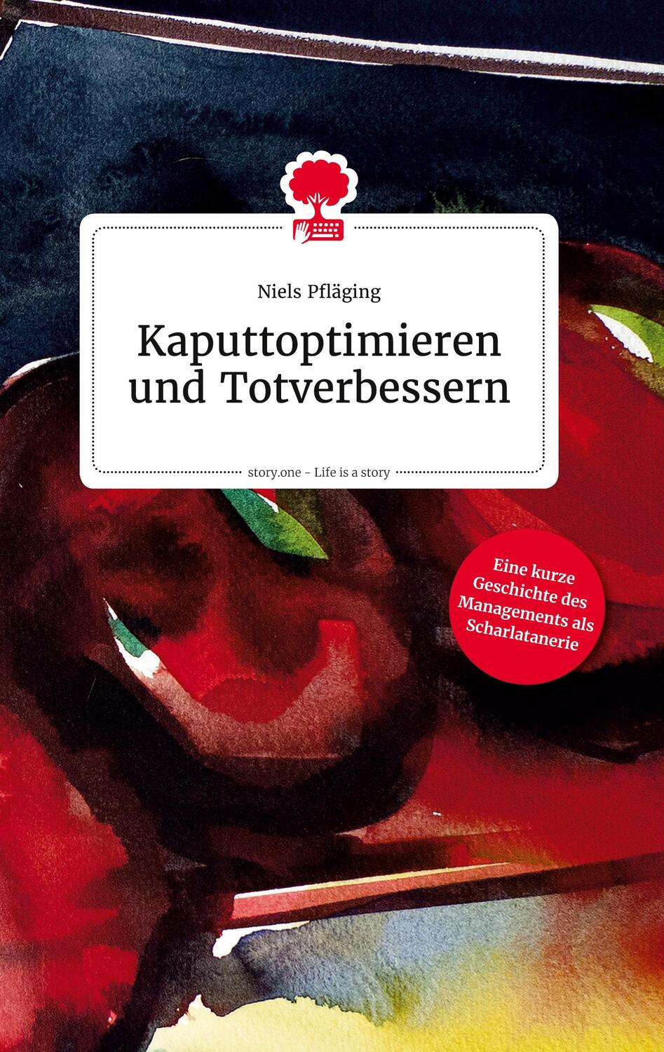 Cover: 9783710805783 | Kaputtoptimieren und Totverbessern. Life is a Story - story.one | Buch