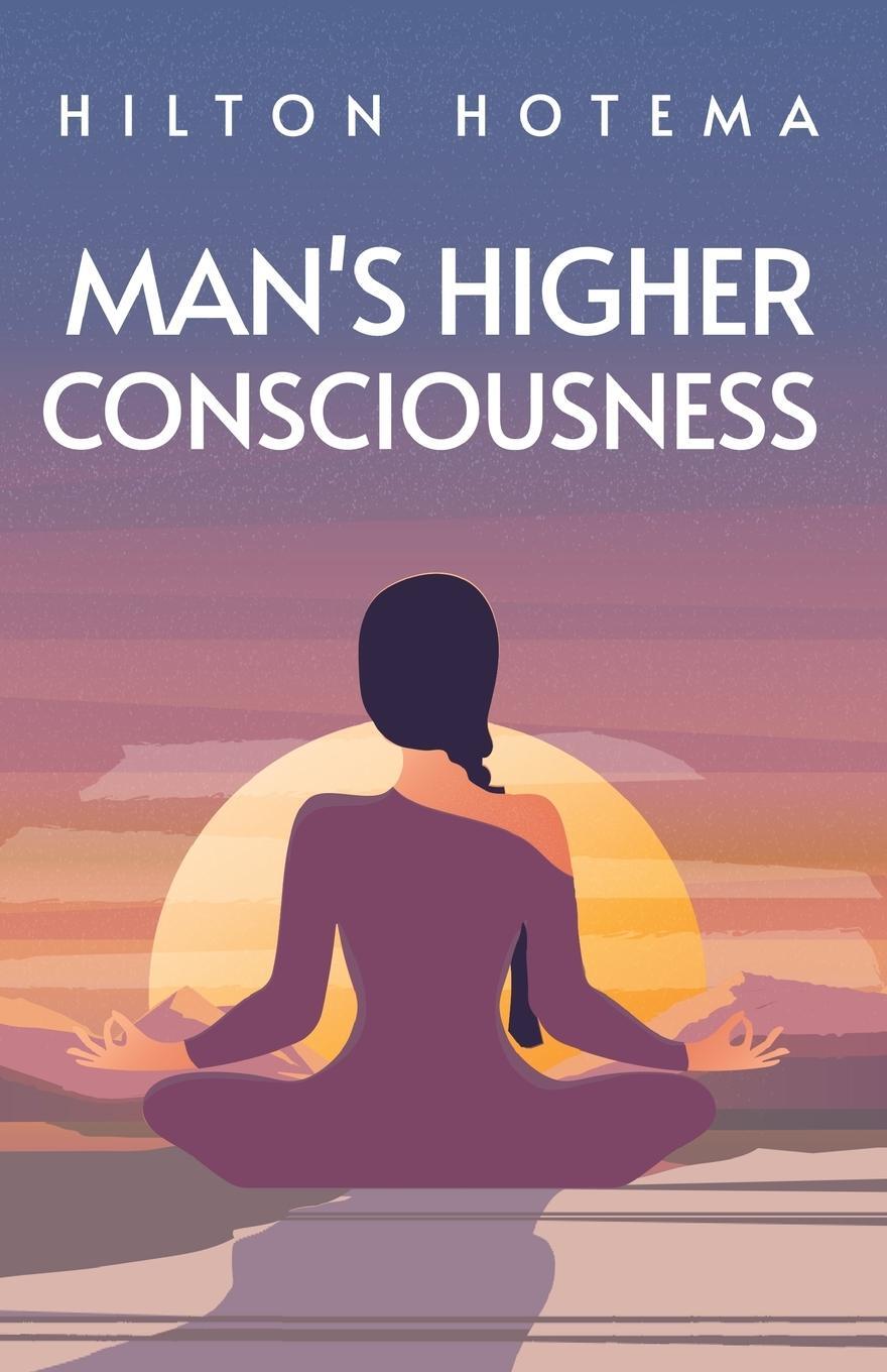 Cover: 9781639231096 | Man's Higher Consciousness | Hilton Hotema | Taschenbuch | Paperback
