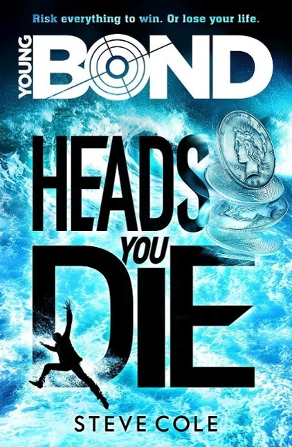 Cover: 9781782952411 | Young Bond: Heads You Die | Heads You Die | Steve Cole | Taschenbuch