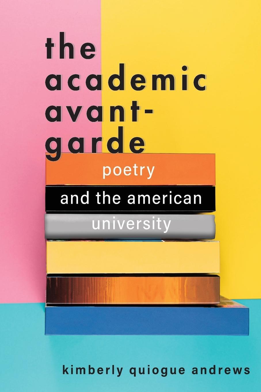 Cover: 9781421444949 | Academic Avant-Garde | Poetry and the American University | Andrews