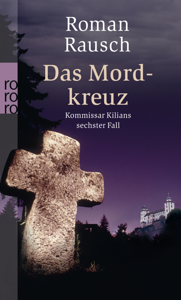 Cover: 9783499247637 | Das Mordkreuz: Kommissar Kilians sechster Fall | Würzburg-Krimi | Buch
