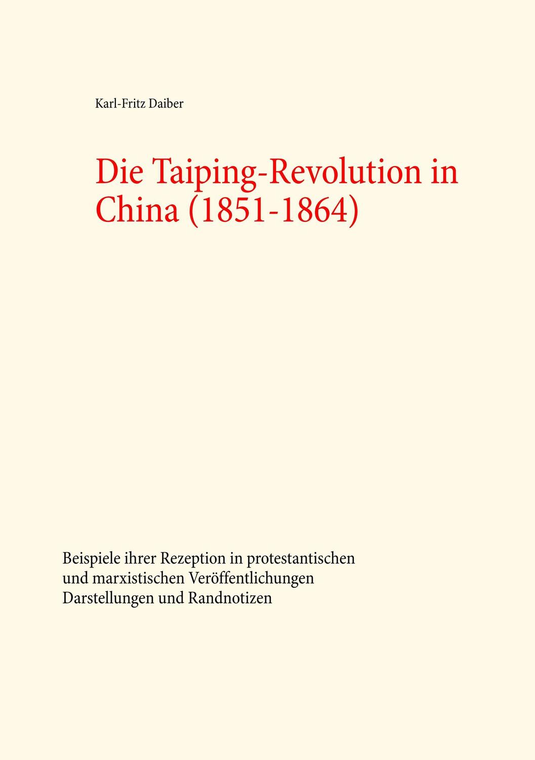 Cover: 9783752821710 | Die Taiping-Revolution in China (1851-1864) | Karl-Fritz Daiber | Buch