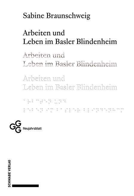 Cover: 9783796549403 | Arbeiten und Leben im Basler Blindenheim | Sabine Braunschweig | Buch