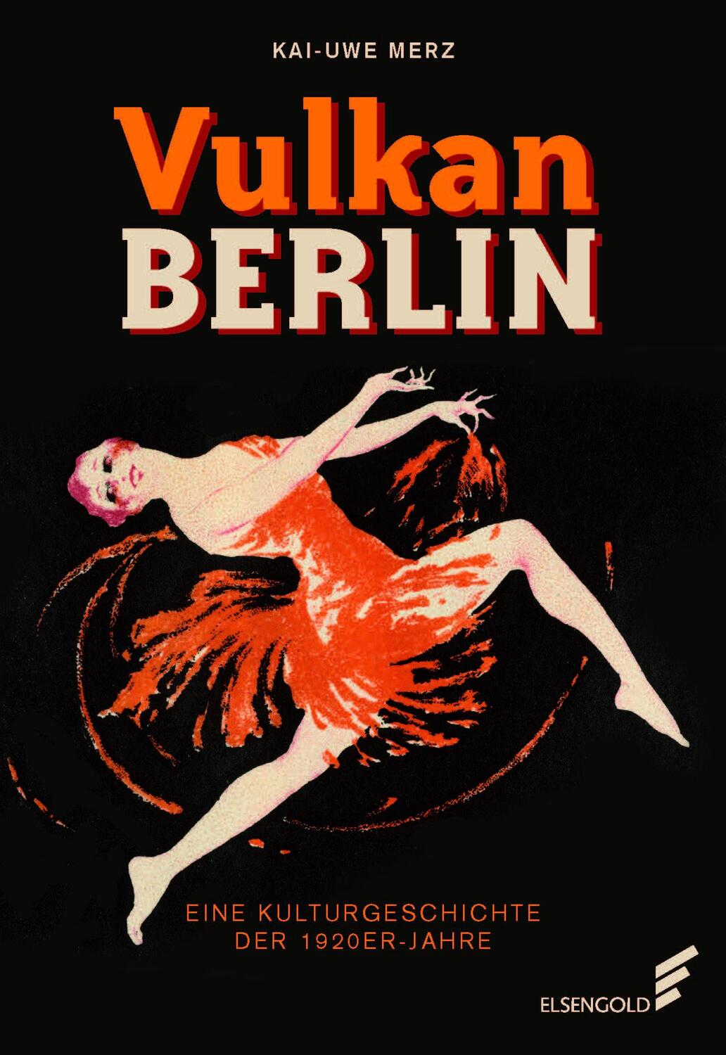Cover: 9783962010393 | Vulkan Berlin | Eine Kulturgeschichte der 1920er-Jahre | Kai-Uwe Merz