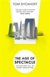 Cover: 9780099538233 | The Age of Spectacle | The Rise and Fall of Iconic Architecture | Buch