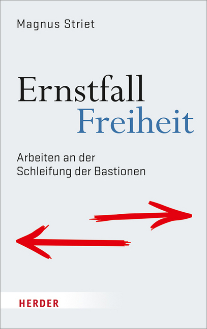 Cover: 9783451381591 | Ernstfall Freiheit | Arbeiten an der Schleifung der Bastionen | Striet