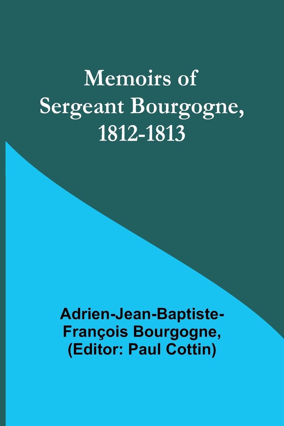 Cover: 9789357094320 | Memoirs of Sergeant Bourgogne, 1812-1813 | Bourgogne | Taschenbuch