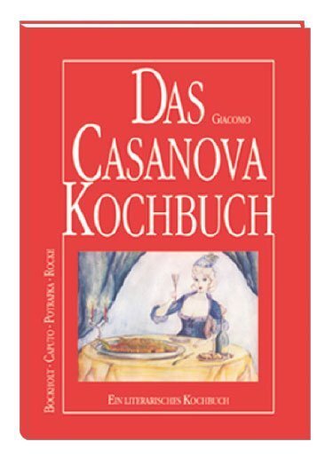 Cover: 9783877168400 | Das Casanova-Kochbuch | Ein literarisches Kochbuch | Caputo Bockholt