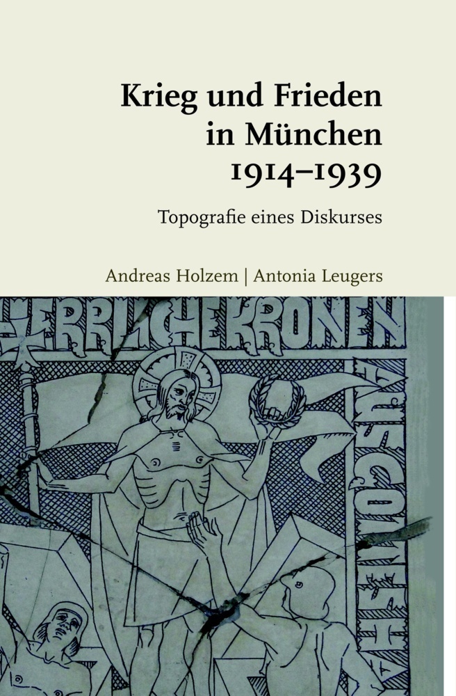 Cover: 9783506701565 | Krieg und Frieden in München 1914-1939 | Topografie eines Diskurses