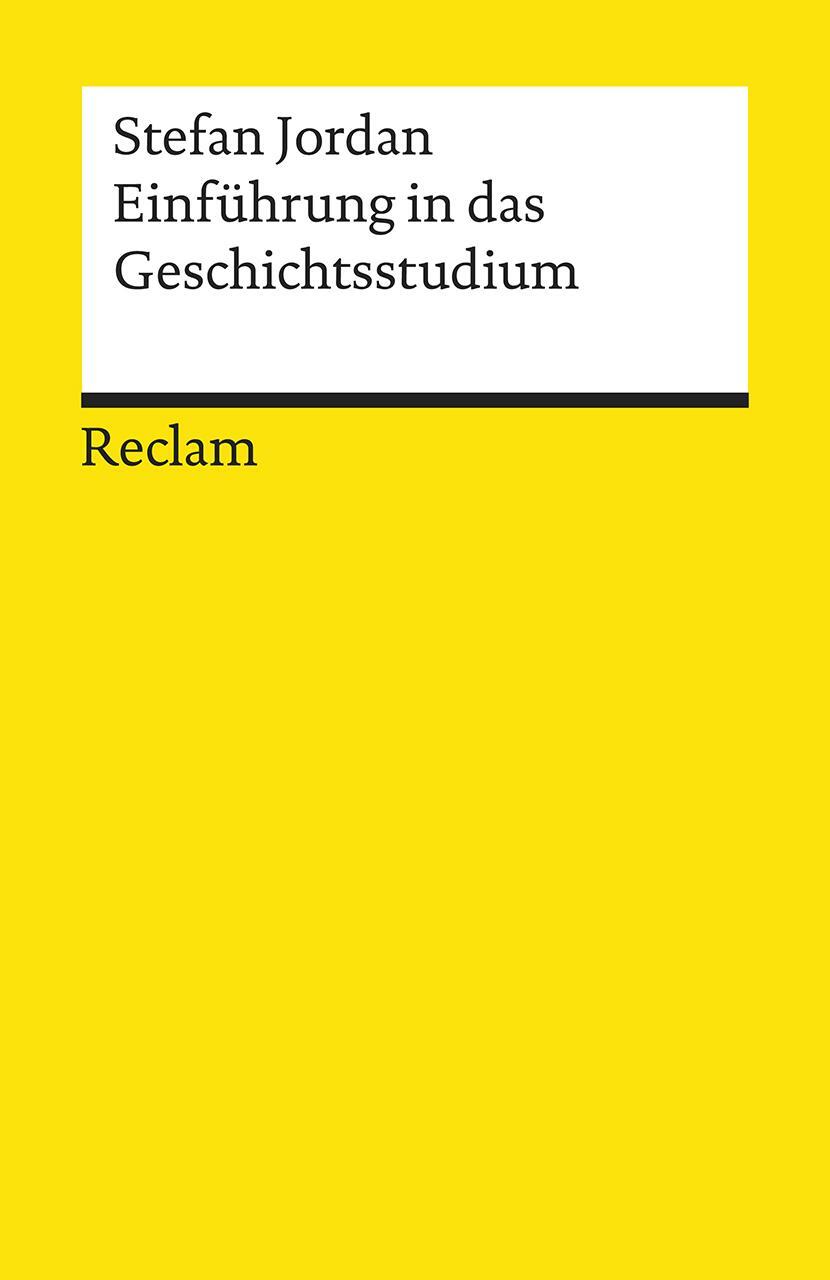 Cover: 9783150194959 | Einführung in das Geschichtsstudium | Stefan Jordan | Taschenbuch