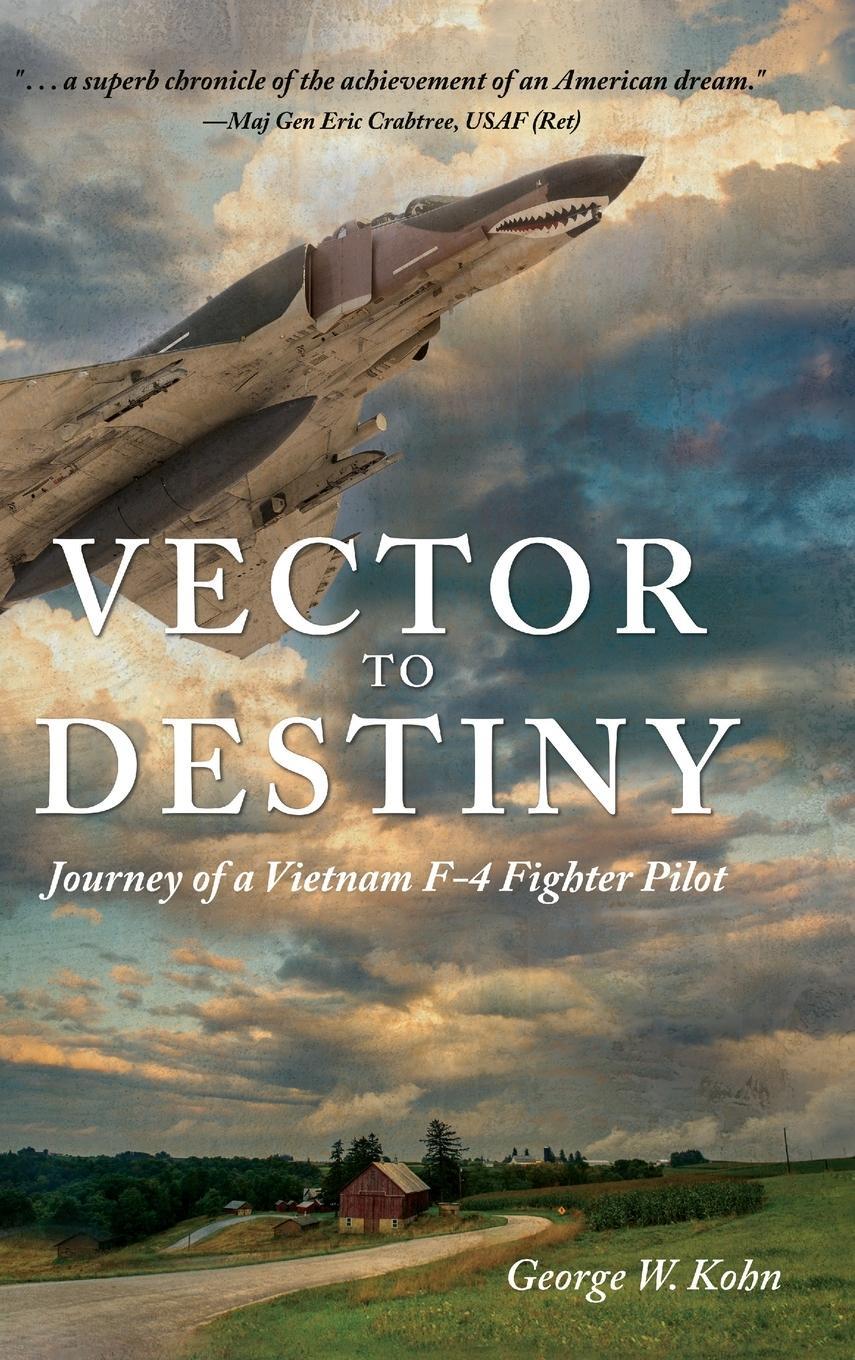 Cover: 9781646631575 | Vector to Destiny | Journey of a Vietnam F-4 Fighter Pilot | Kohn