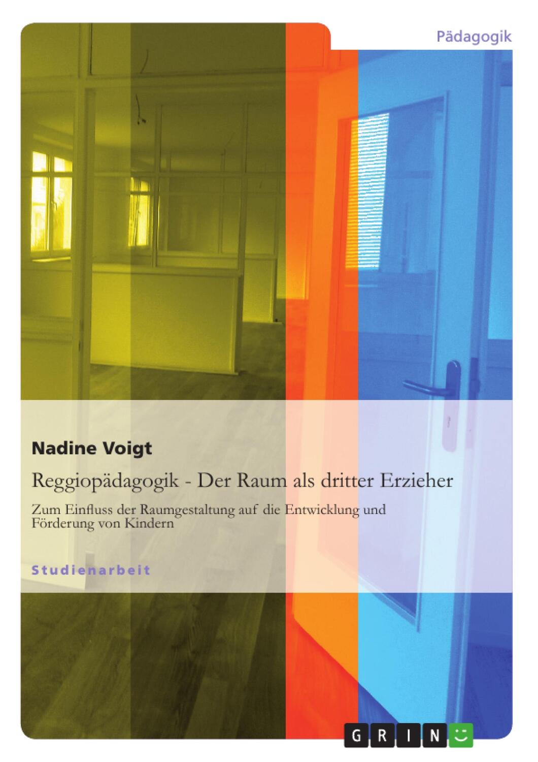 Cover: 9783638680462 | Reggiopädagogik - Der Raum als dritter Erzieher | Nadine Voigt | Buch