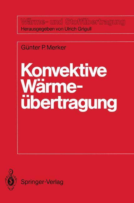 Cover: 9783540169956 | Konvektive Wärmeübertragung | Günter Peter Merker | Taschenbuch | XX
