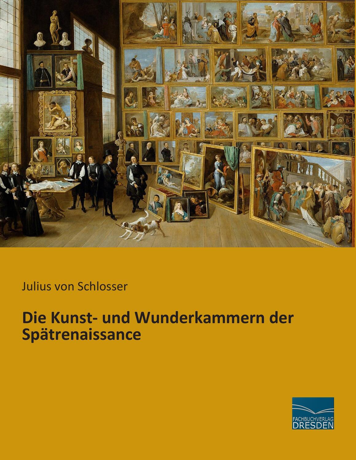 Cover: 9783956923913 | Die Kunst- und Wunderkammern der Spätrenaissance | Schlosser | Buch