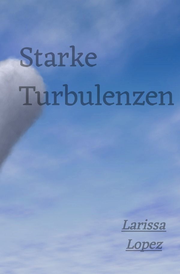 Cover: 9783758473708 | Starke Turbulenzen | Larissa Lopez- Buturak | Taschenbuch | 376 S.