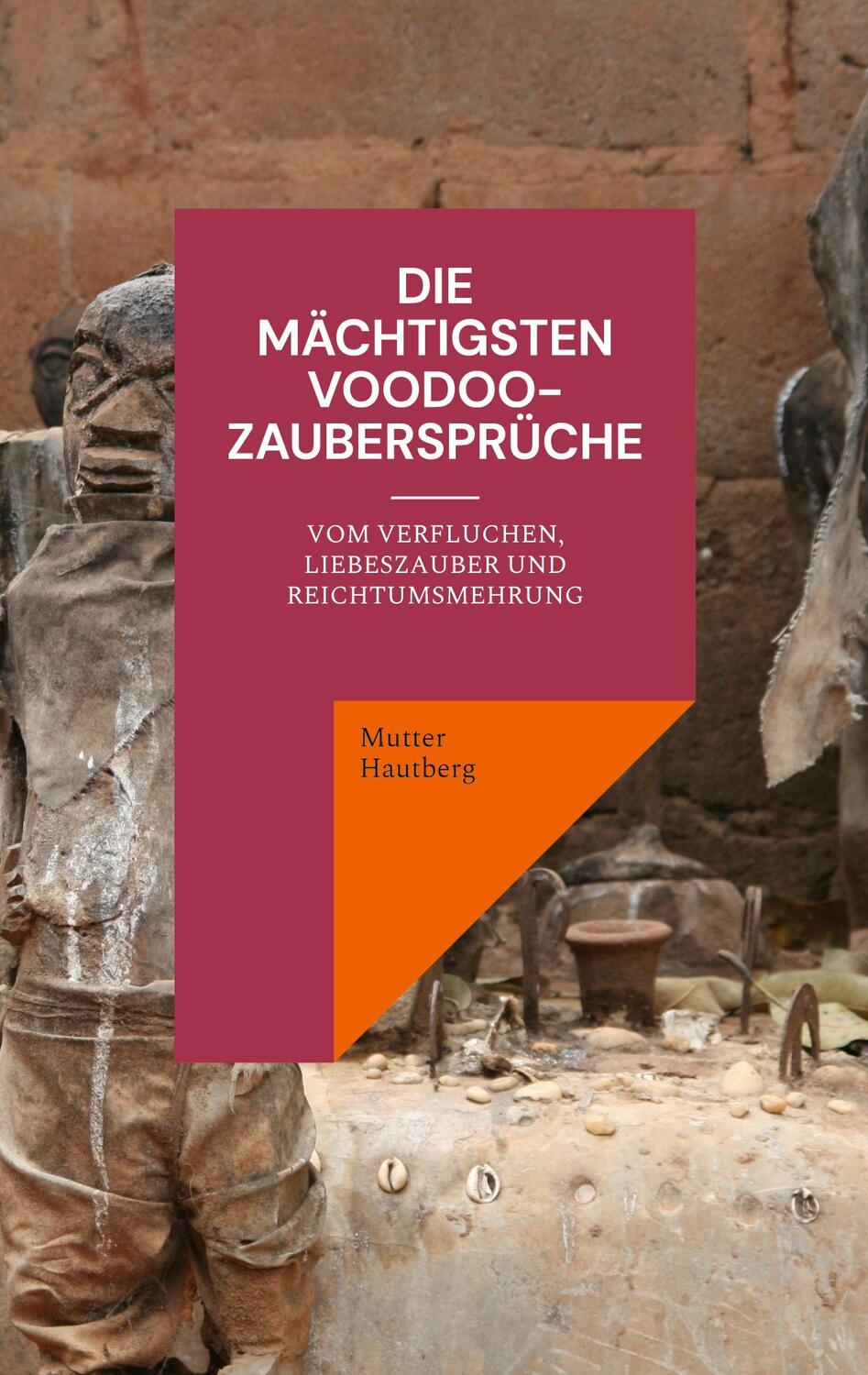 Cover: 9783755792246 | Die mächtigsten Voodoo-Zaubersprüche | Mutter Hautberg | Taschenbuch