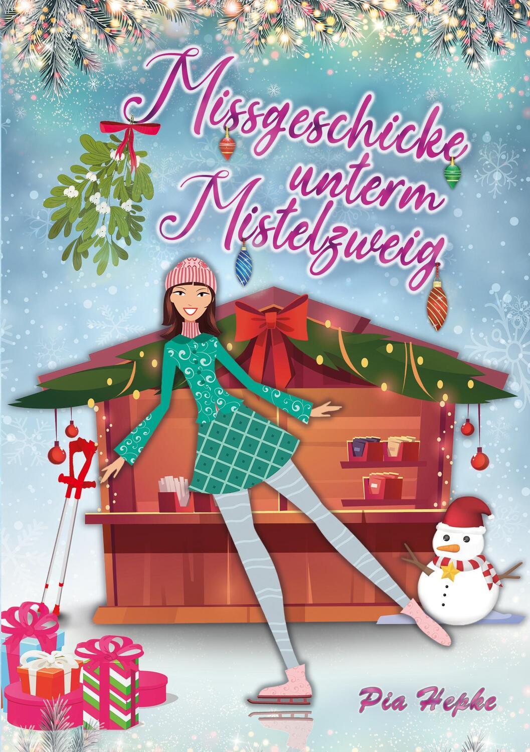 Cover: 9783754349090 | Missgeschicke unterm Mistelzweig | Pia Hepke | Taschenbuch | 246 S.