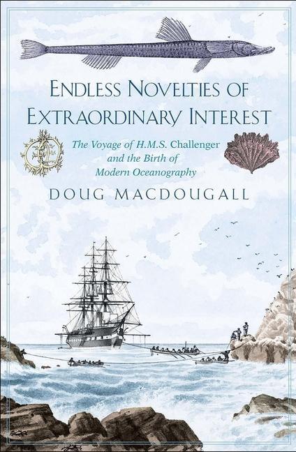 Cover: 9780300232059 | Endless Novelties of Extraordinary Interest: The Voyage of H.M.S....