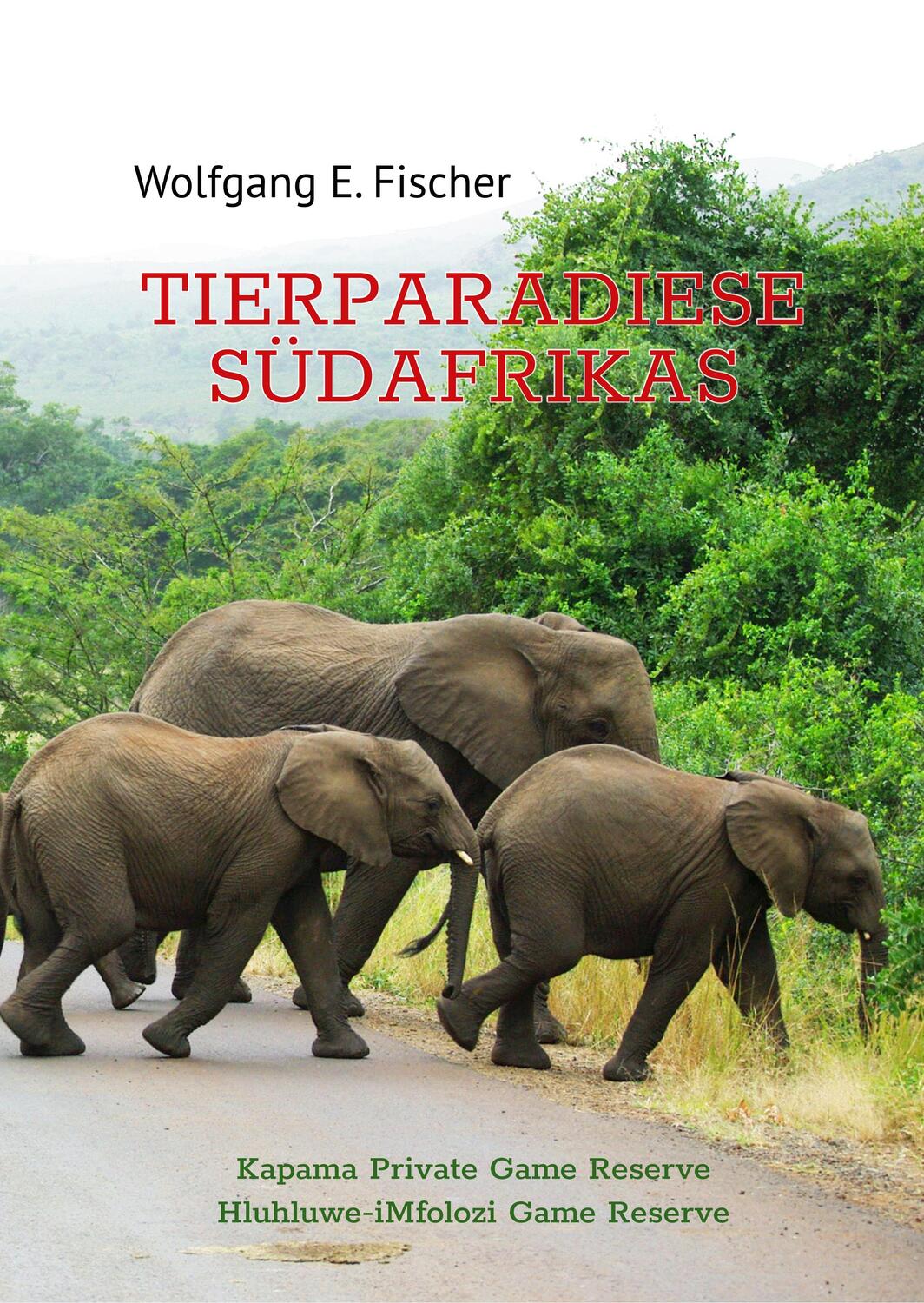Cover: 9783752826777 | Tierparadiese Südafrikas | Wolfgang E. Fischer | Buch | 140 S. | 2019