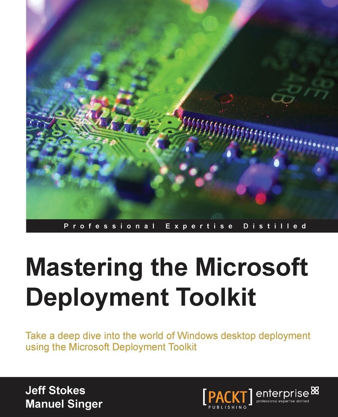 Cover: 9781782172499 | Mastering the Microsoft Deployment Toolkit | Jeff Stokes | Taschenbuch