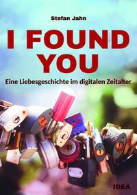 Cover: 9783988860064 | I Found You | Eine Liebesgeschichte im digitalen Zeitalter | Jahn