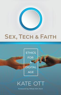 Cover: 9780802878465 | Sex, Tech, and Faith | Ethics for a Digital Age | Kate Ott | Buch