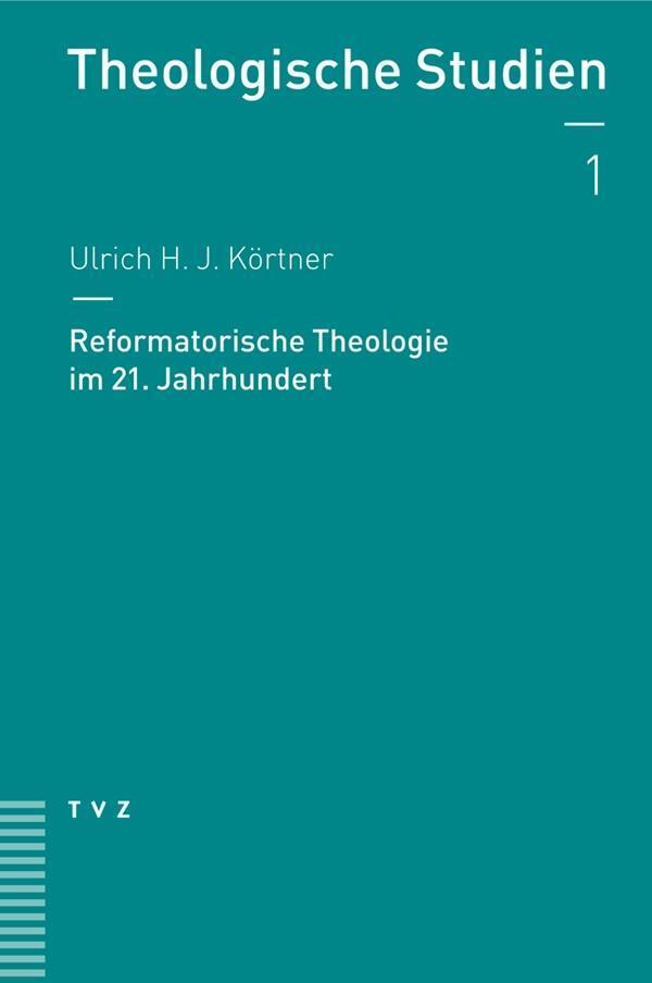 Cover: 9783290178000 | Reformatorische Theologie im 21. Jahrhundert | Ulrich H J Körtner