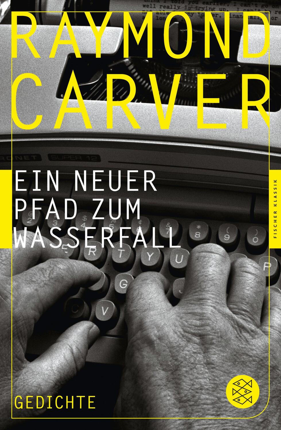 Cover: 9783596950058 | Ein neuer Pfad zum Wasserfall | Gedichte | Raymond Carver | Buch