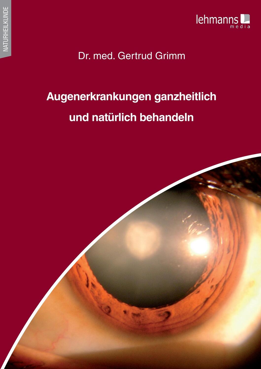 Cover: 9783965432956 | Augenerkrankungen ganzheitlich und natürlich behandeln | Gertrud Grimm