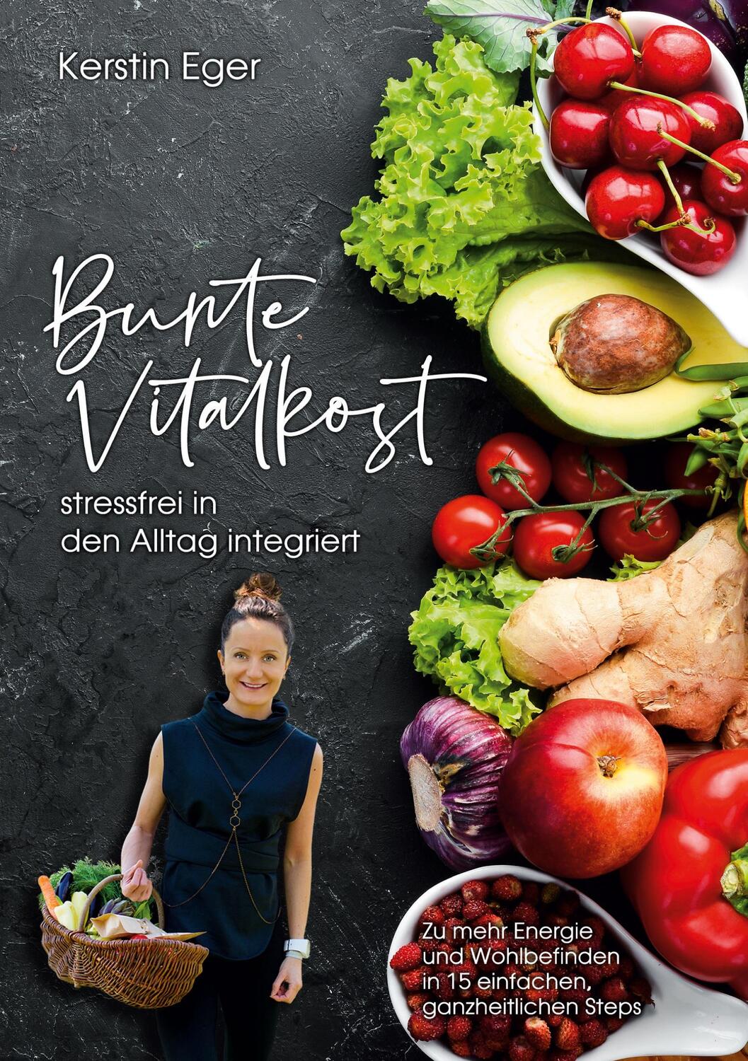 Cover: 9783750496583 | Bunte Vitalkost, stressfrei in den Alltag integriert | Kerstin Eger